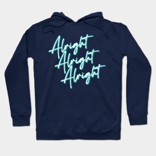 Alright Alright Alright - Dazed & Confused Movie Quote Hoodie